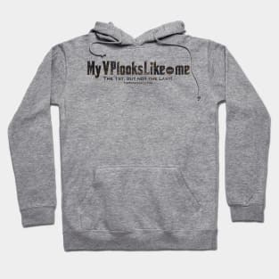 MyVPlooksLike.me - The 1st, but not the Last! - Black Hoodie